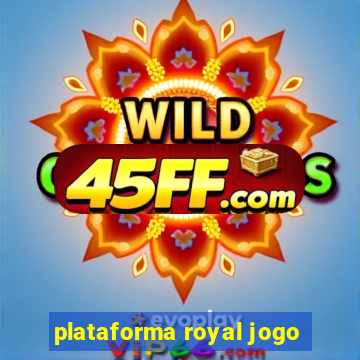 plataforma royal jogo